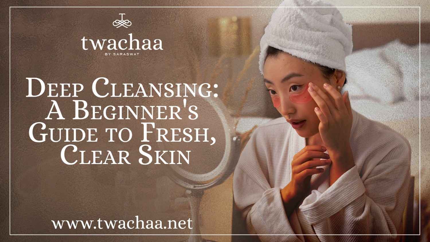 Deep Cleansing: A Beginner's Guide to Fresh, Clear Skin